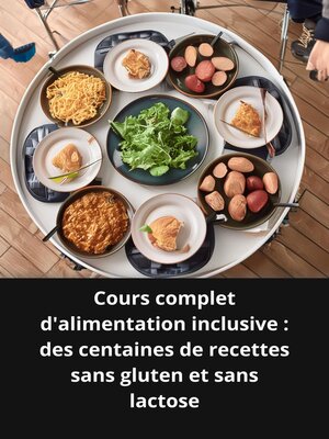 cover image of Cours complet d'alimentation inclusive  des centaines de recettes sans gluten et sans lactose